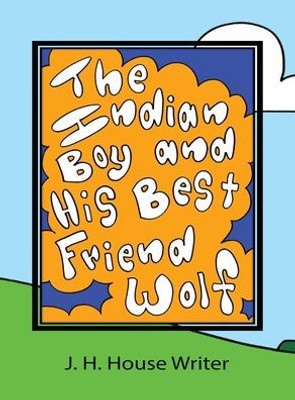 The Indian Boy And His Best Friend Wolf