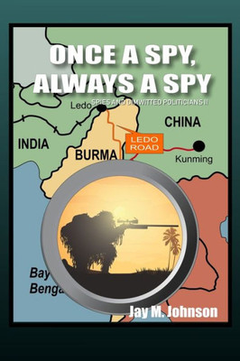 Once A Spy, Always A Spy: "Spies And Dimwitted Politicians" Book 2