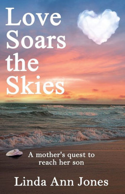Love Soars The Skies: A Mother'S Quest To Reach Her Son