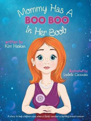 Mommy Has A Boo Boo In Her Boob: A Story To Help Children Cope When A Family Member Is Battling Breast Cancer (Children, Disease, Graphic Novel)