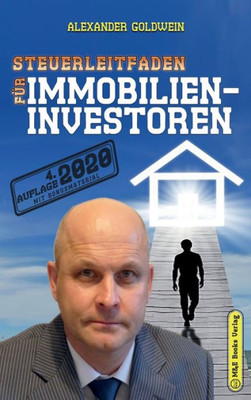 Steuerleitfaden F?r Immobilieninvestoren: Der Ultimative Steuerratgeber F?r Privatinvestitionen In Wohnimmobilien (4. Auflage 2020) (German Edition)