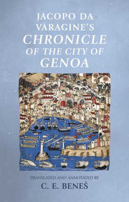 Jacopo Da Varagine'S Chronicle Of The City Of Genoa (Medieval Sourcesonline)