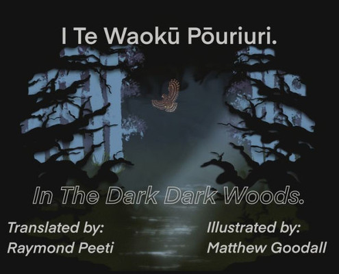 I Te Waoku Pouriuri - In The Dark Dark Woods
