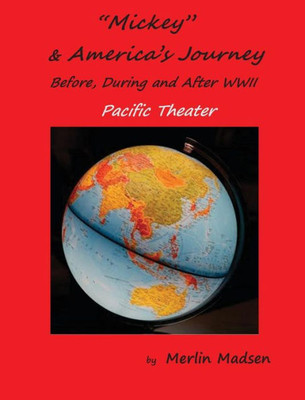 Mickey & America'S Journey Before, During & After Wwii: Pacific Theater