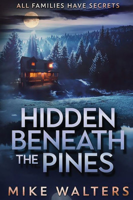 Hidden Beneath The Pines: All Families Have Secrets