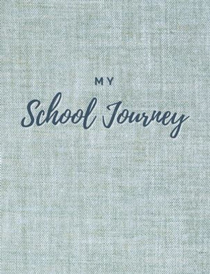 My School Journey: A Guided Journal To Capture Your School Experiences