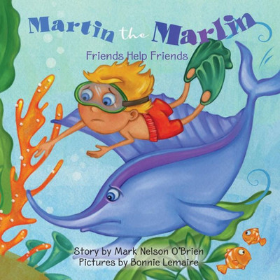 Martin The Marlin: Friends Help Friends