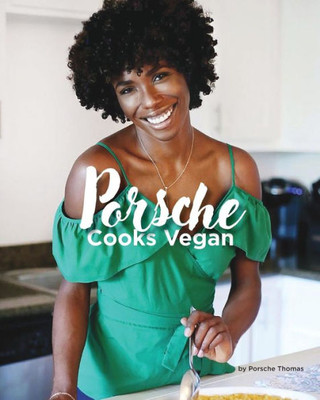 Porsche Cooks Vegan: Recipes For The Soul