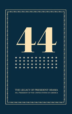 44: The Legacy Of President Obama