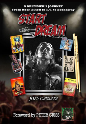 Start With A Dream: A Drummer'S Journey From Rock & Roll To T.V. To Broadway
