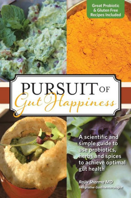 Pursuit Of Gut Happiness: A Scientific And Simple Guide To Use Probiotics, Herbs And Spices To Achieve Optimal Gut Health (2)