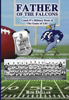 Father Of The Falcons: Coach P'S Military Brats & 'The Game Of Life'