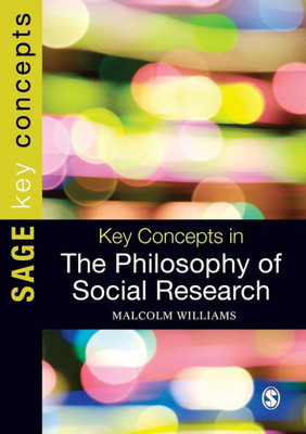 Key Concepts In The Philosophy Of Social Research (Sage Key Concepts Series)