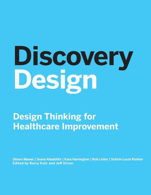 Discovery Design: Design Thinking For Healthcare Improvement