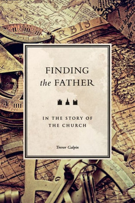 Finding The Father: In The Story Of The Church
