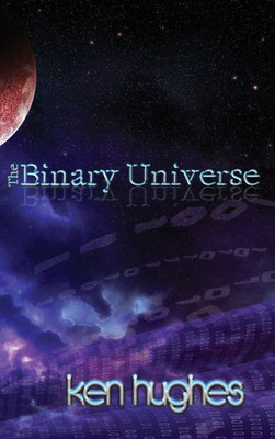 The Binary Universe: A Theory Of Time