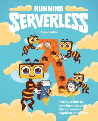 Running Serverless: Introduction To Aws Lambda And The Serverless Application Model