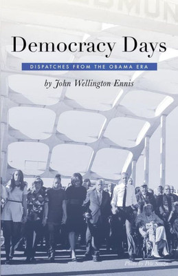 Democracy Days: Dispatches From The Obama Era