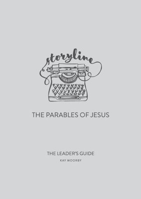 Storyline - The Parables Of Jesus: The Leader'S Guide (Taste & See)