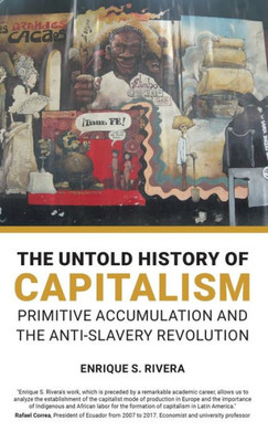 The Untold History Of Capitalism: Primitive Accumulation And The Anti-Slavery Revolution