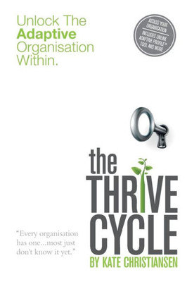 The Thrive Cycle: Unlock The Adaptive Organisation Within