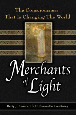 Merchants Of Light: The Consciousness That Is Changing The World