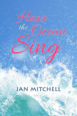 Hear The Ocean Sing: Part Three Of A Cruising Memoir