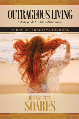 Outrageous Living (Women'S Version): A Daily Guide To A Life Without Limits