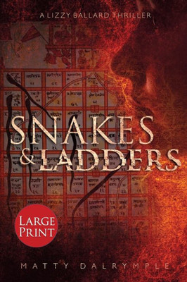 Snakes And Ladders: A Lizzy Ballard Thriller - Large Print Edition (Lizzy Ballard Thrillers)