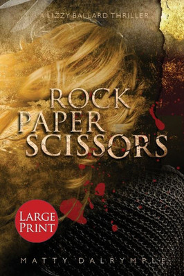 Rock Paper Scissors: A Lizzy Ballard Thriller - Large Print Edition (Lizzy Ballard Thrillers)