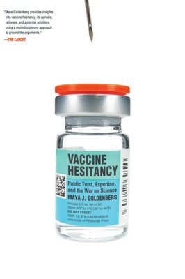 Vaccine Hesitancy: Public Trust, Expertise, And The War On Science (Science, Values, And The Public)