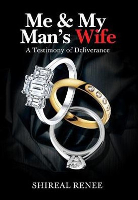 Me & My Man'S Wife: A Testimony Of Deliverance