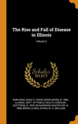 The Rise And Fall Of Disease In Illinois; Volume 2