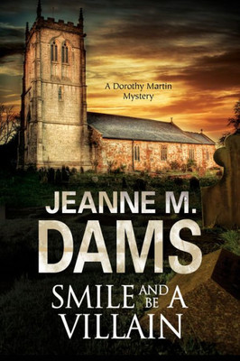 Smile And Be A Villain (A Dorothy Martin Mystery, 18)