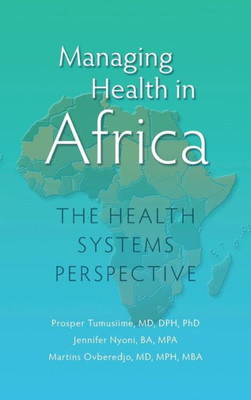Managing Health In Africa: The Health Systems Perspective