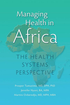 Managing Health In Africa: The Health Systems Perspective