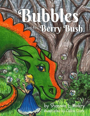 Bubbles And The Berry Bush (1) (Bubbles The Bubble Blowing Dragon)