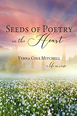 Seeds of Poetry in the Heart: a life in verse