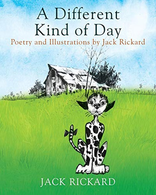 A Different Kind of Day: Poetry and Illustrations of Jack Rickard