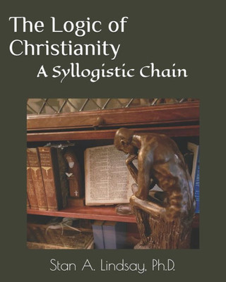 The Logic Of Christianity: A Syllogistic Chain