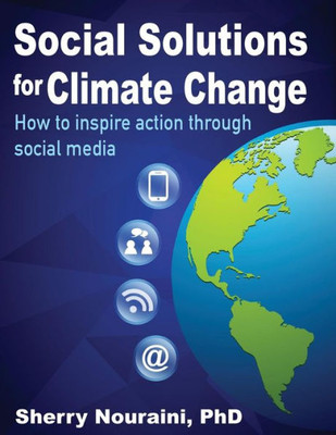 Social Solutions For Climate Change: How To Inspire Action Through Social Media