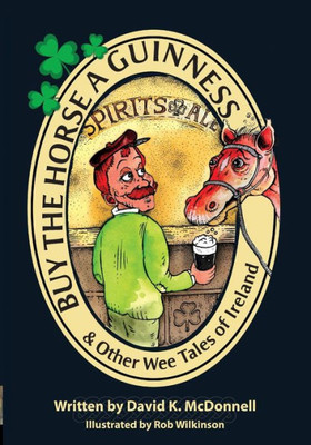 Buy The Horse A Guinness: & Other Wee Tales Of Ireland