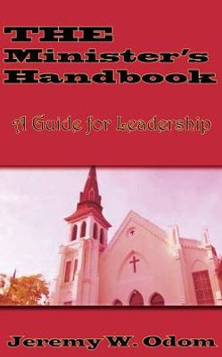 The Minister'S Handbook: A Guide For Leadership