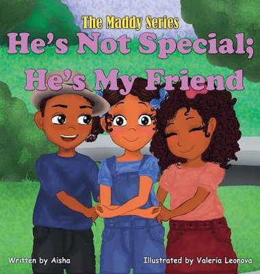 He'S Not Special; He'S My Friend (Maddy)