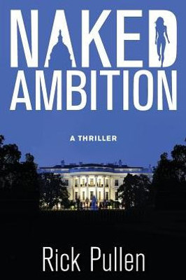 Naked Ambition: A Thriller