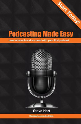 Podcasting Made Easy: How To Launch Your First Podcast