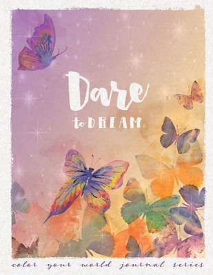 Dare To Dream (Color Your World Journal Series)