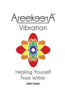 Areekeeraö Vibration: Healing Yourself From Within