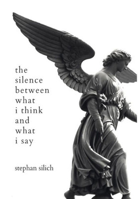 The Silence Between What I Think And What I Say