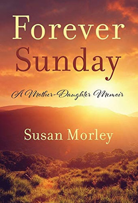 Forever Sunday: A Mother-Daughter Memoir